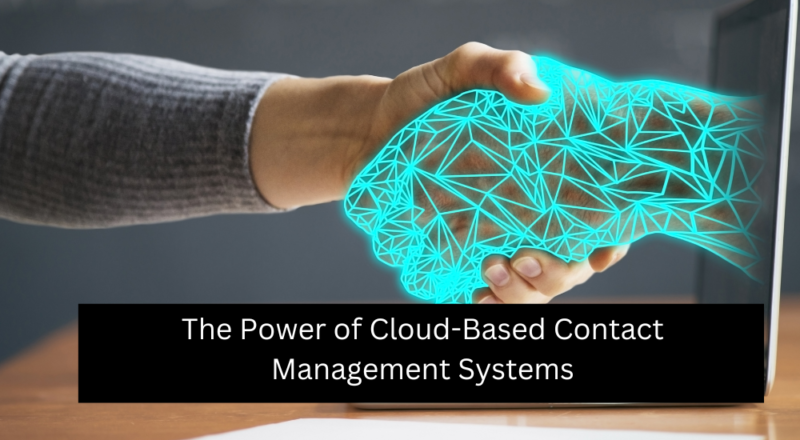 The Power of Cloud-Based Contact Management Systems