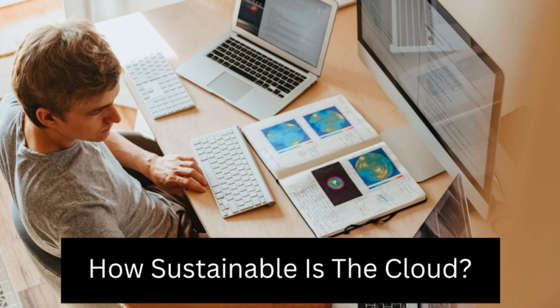 How Sustainable Is The Cloud?