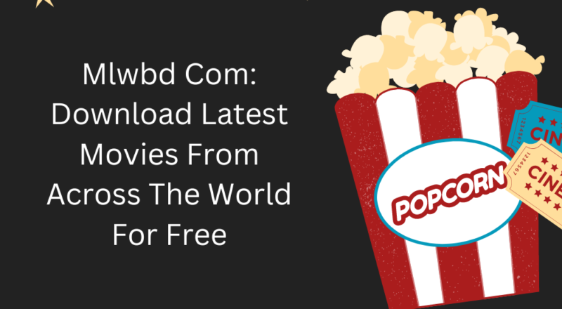 Mlwbd Com: Download Latest Movies From Across The World For Free