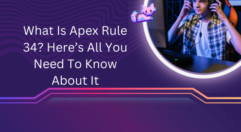 What Is Apex Rule 34? Here’s All You Need To Know About It