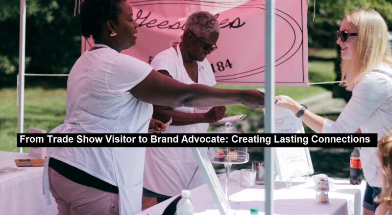 Trade Show Visitor to Brand Advocate