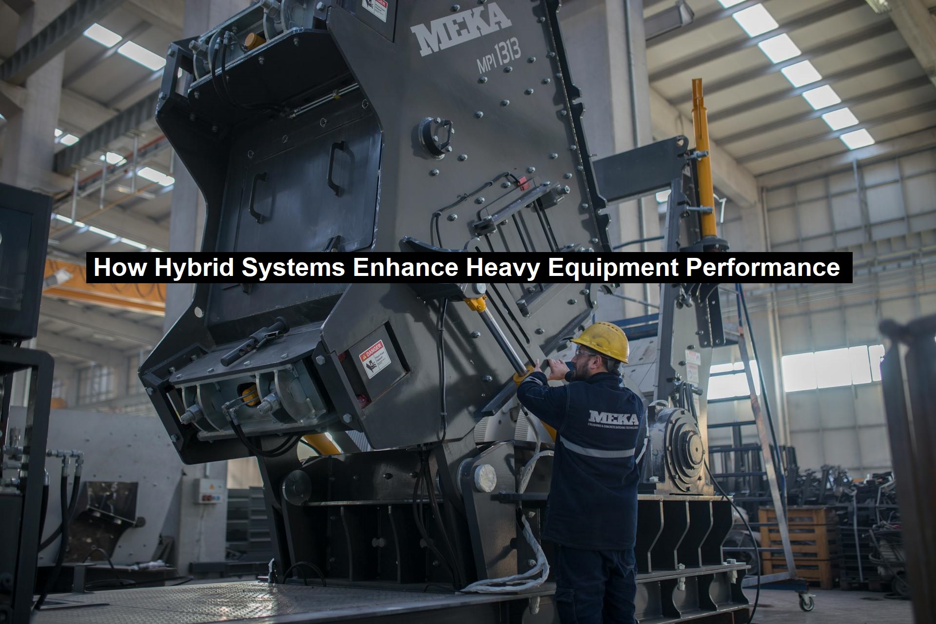 Heavy Technology Examples How Hybrid Systems Enhance Heavy Equipment Performance | Technology Remark