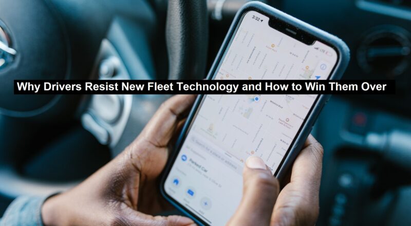 Drivers Resist New Fleet Technology